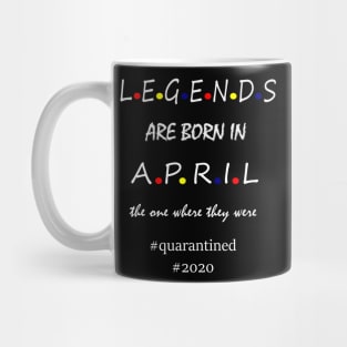 Legends are born in April, Mug